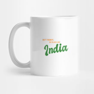 But There's No Place Like India Mug